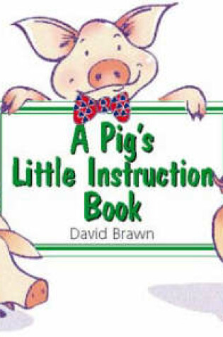 Cover of A Pig’s Little Instruction Book