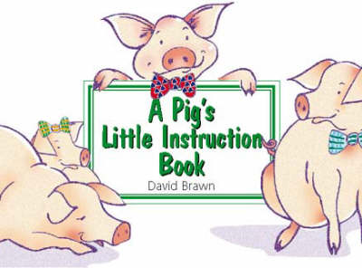 Book cover for A Pig’s Little Instruction Book