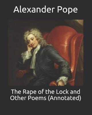Book cover for The Rape of the Lock and Other Poems (Annotated)