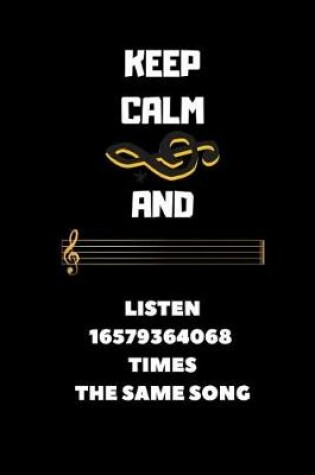 Cover of Keep Calm and Listen 16579364068 Times the Same Song