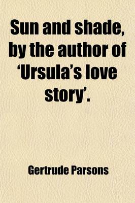 Book cover for Sun and Shade, by the Author of 'Ursula's Love Story'.