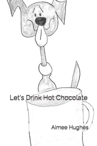 Cover of Let's Drink Hot Chocolate