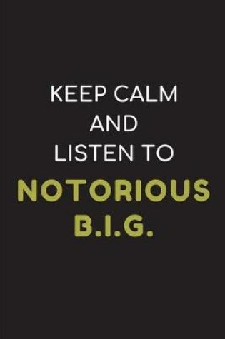 Cover of Keep Calm and Listen to Notorious B.I.G.