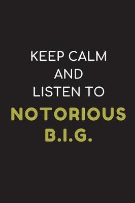 Book cover for Keep Calm and Listen to Notorious B.I.G.