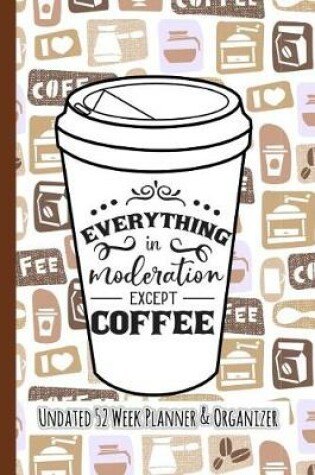 Cover of Everything in Moderation Except Coffee