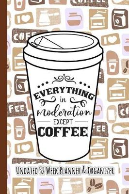 Book cover for Everything in Moderation Except Coffee