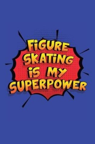 Cover of Figure Skating Is My Superpower