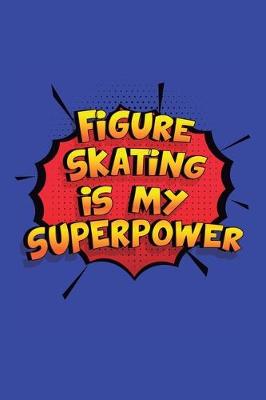 Book cover for Figure Skating Is My Superpower