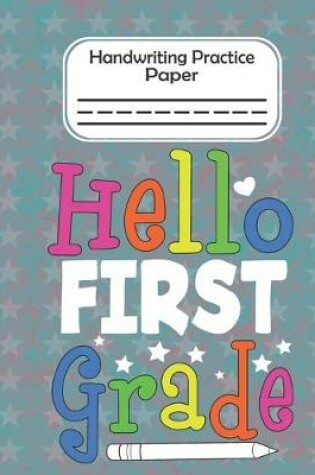 Cover of Hello First Grade - Handwriting Practice Paper