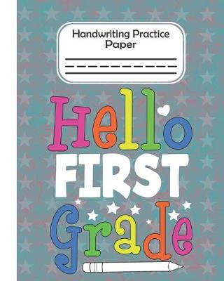 Book cover for Hello First Grade - Handwriting Practice Paper