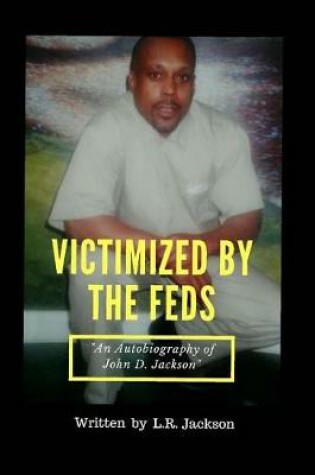 Cover of Victimized by the Feds
