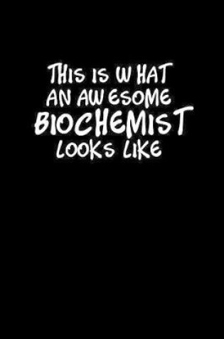 Cover of Awesome Biochemist Looks Like