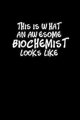 Book cover for Awesome Biochemist Looks Like