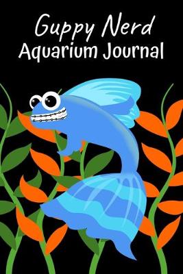 Book cover for Guppy Nerd Aquarium Journal