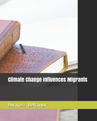 Book cover for Climate Change Influences Migrants