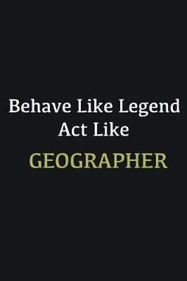 Book cover for Behave like Legend Act Like Geographer