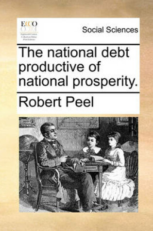 Cover of The national debt productive of national prosperity.