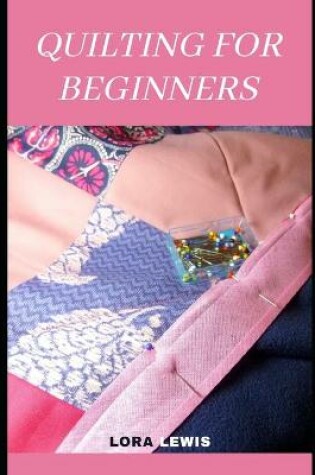 Cover of Quilting For Beginners