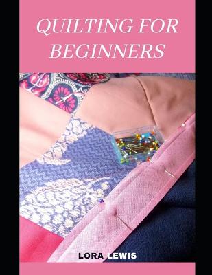 Book cover for Quilting For Beginners