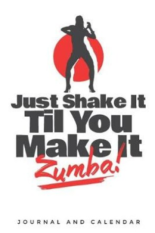 Cover of Just Shake It Til You Make It Zumba!