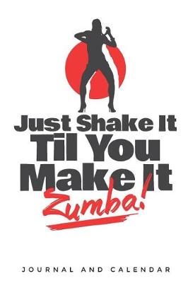 Book cover for Just Shake It Til You Make It Zumba!