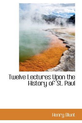 Book cover for Twelve Lectures Upon the History of St. Paul