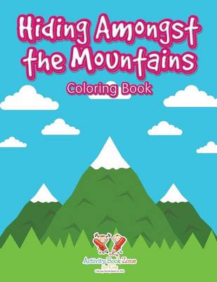 Book cover for Hiding Amongst the Mountains Coloring Book