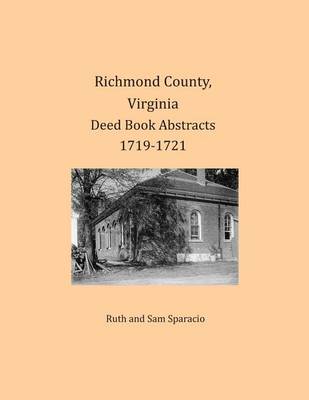 Book cover for Richmond County, Virginia Deed Book Abstracts 1719-1721