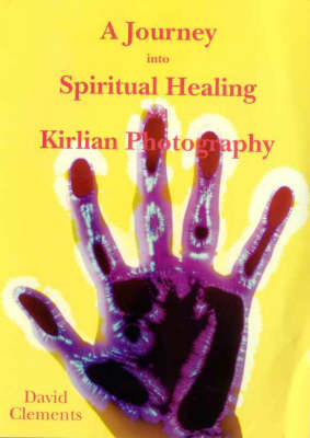 Book cover for A Journey into Spiritual Healing and Kirlian Photography