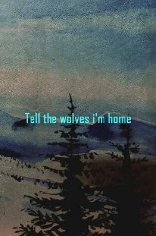 Cover of Tell The Wolves I'm Home