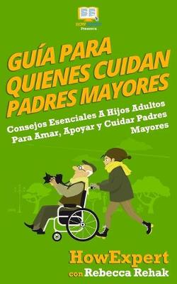 Book cover for Guía Para Quienes Cuidan Padres Mayores