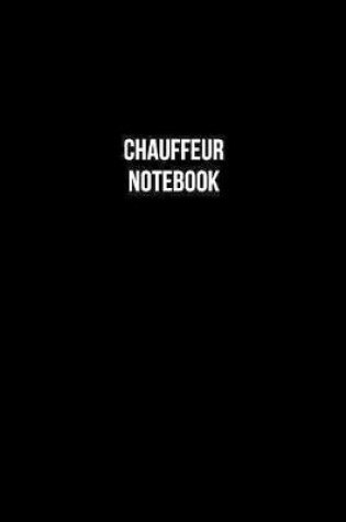 Cover of Chauffeur Notebook - Chauffeur Diary - Chauffeur Journal - Gift for Chauffeur