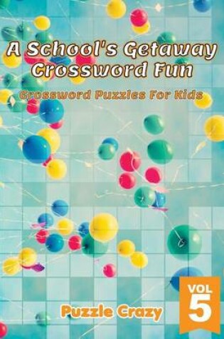 Cover of A School's Getaway Crossword Fun Vol 5