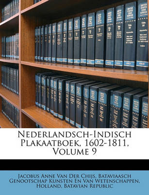 Book cover for Nederlandsch-Indisch Plakaatboek, 1602-1811, Volume 9