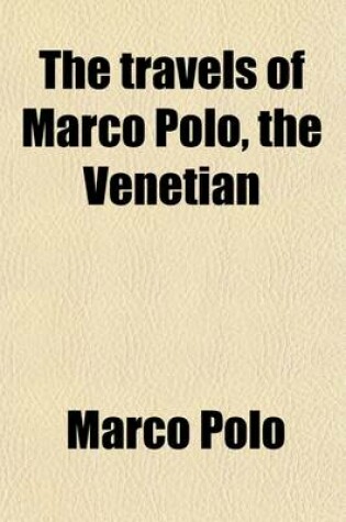 Cover of The Travels of Marco Polo; The Venetian