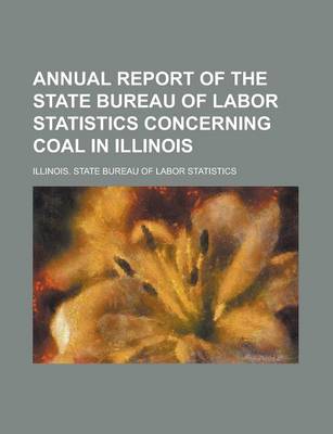 Book cover for Annual Report of the State Bureau of Labor Statistics Concerning Coal in Illinois