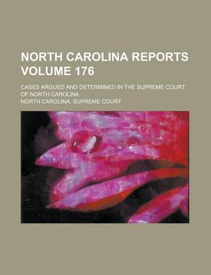 Book cover for North Carolina Reports; Cases Argued and Determined in the Supreme Court of North Carolina Volume 176