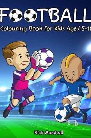 Cover of Football Colouring Book for Kids Aged 5-11