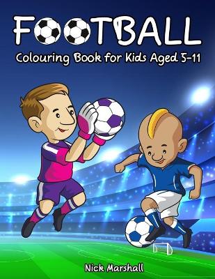 Book cover for Football Colouring Book for Kids Aged 5-11
