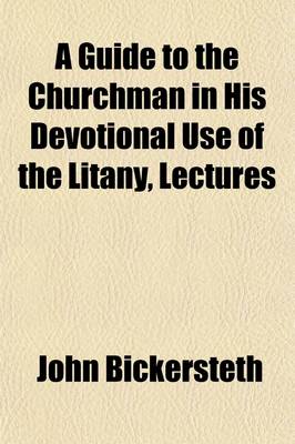 Book cover for A Guide to the Churchman in His Devotional Use of the Litany, Lectures