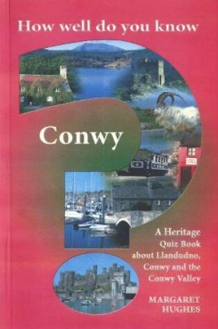 Cover of How Well Do You Know Conwy?