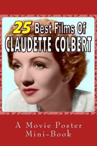 Cover of 25 Best Films Of Claudette Colbert