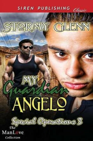 Cover of My Guardian Angelo [Special Operations 3] (Siren Publishing Classic Manlove)