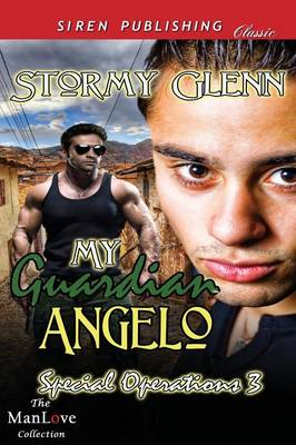 Book cover for My Guardian Angelo [Special Operations 3] (Siren Publishing Classic Manlove)