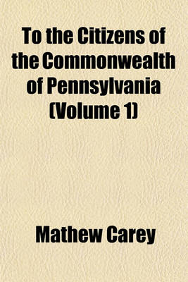 Book cover for To the Citizens of the Commonwealth of Pennsylvania (Volume 1)