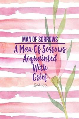 Book cover for A Man of Sorrows, Acquainted with Grief.