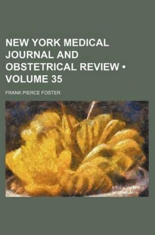 Cover of New York Medical Journal and Obstetrical Review (Volume 35)