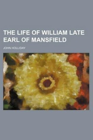 Cover of The Life of William Late Earl of Mansfield