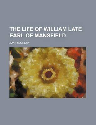 Book cover for The Life of William Late Earl of Mansfield