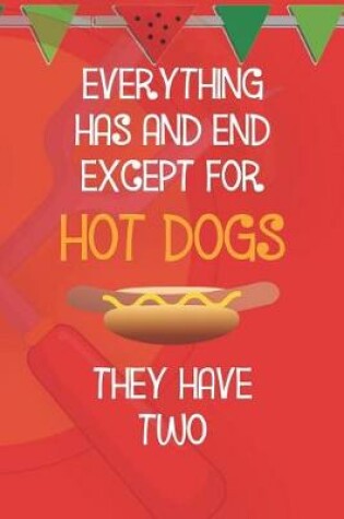 Cover of Everything Has End Except For Hot Dogs They Have Two